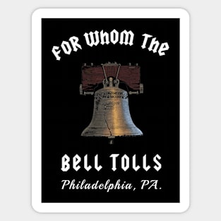Philadelphia Liberty Bell For Whom the Bell Tolls Sticker